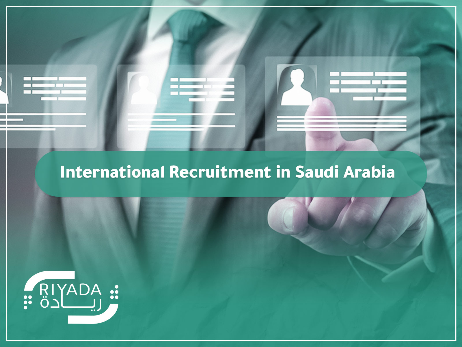 International Recruitment in Saudi Arabia | Global Hiring 9 International Recruitment in Saudi Arabia 1