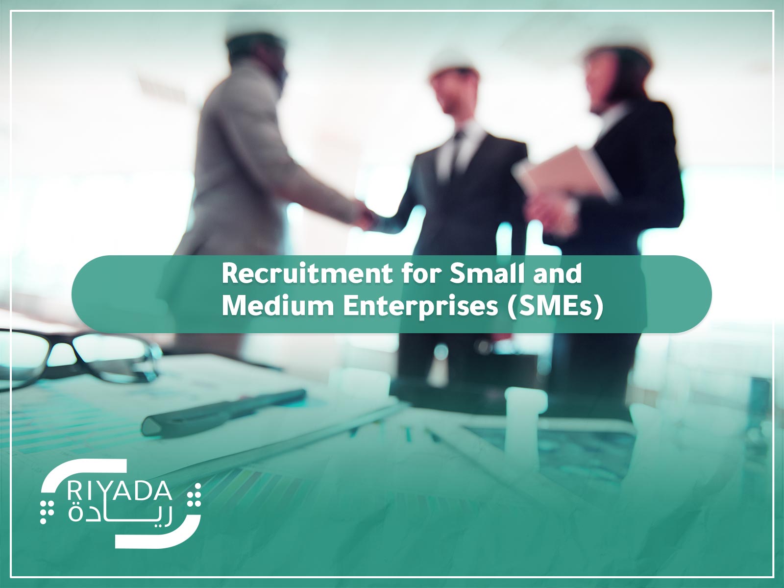 Recruitment for Small and Medium Enterprises (SMEs) 9 Recruitment for Small and Medium Enterprises 1