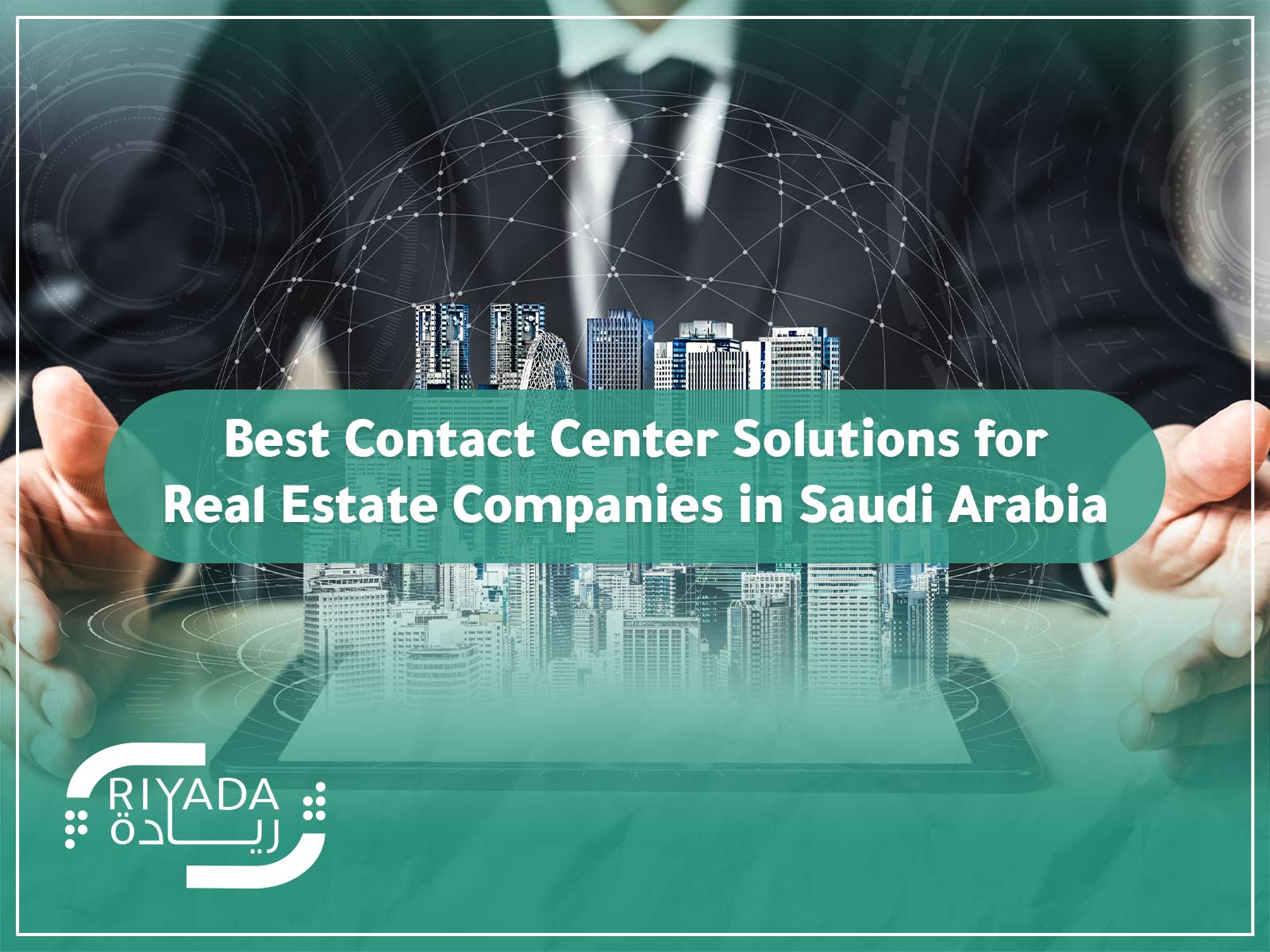 Best Contact Center Solutions for Real Estate Companies in Saudi Arabia 11 Best Contact Center Solutions for Real Estate Companies in Saudi Arabia