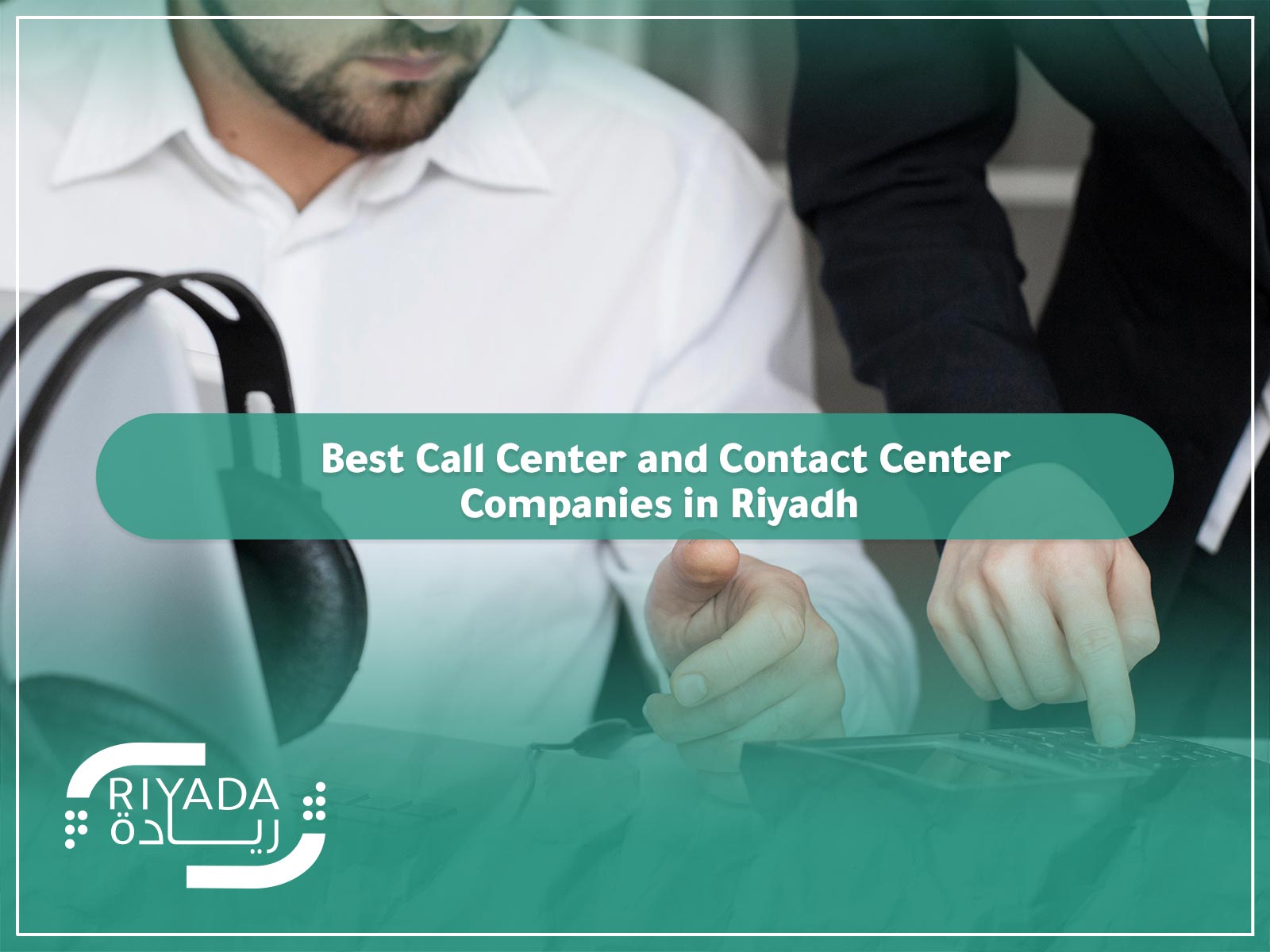 Best Call Center and Contact Center Companies in Riyadh 9 Best Call Center and Contact Center Companies in Riyadh