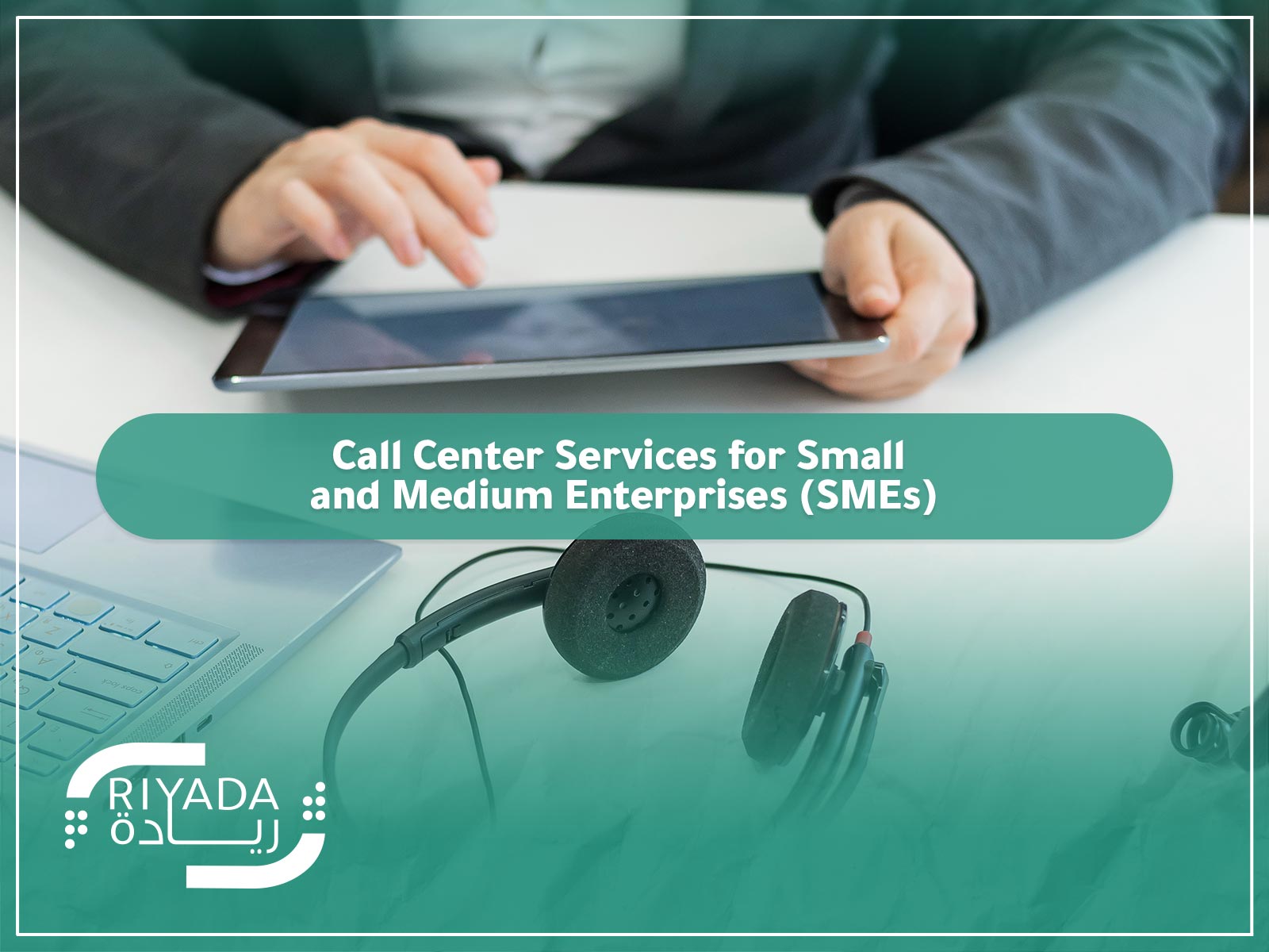 Call Center Services for Small and Medium Enterprises (SMEs) 9 Call Center Services for Small and Medium Enterprises (SMEs)