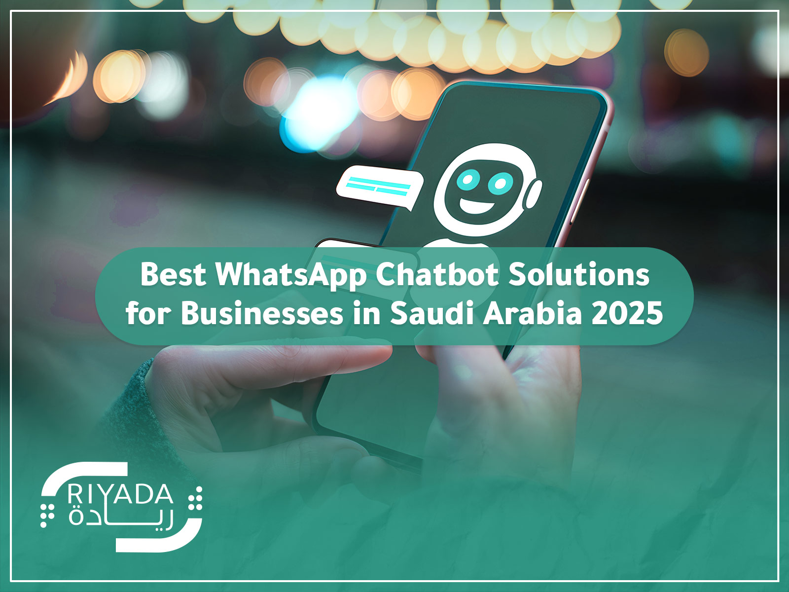Best WhatsApp Chatbot Solutions for Businesses in Saudi Arabia 2025