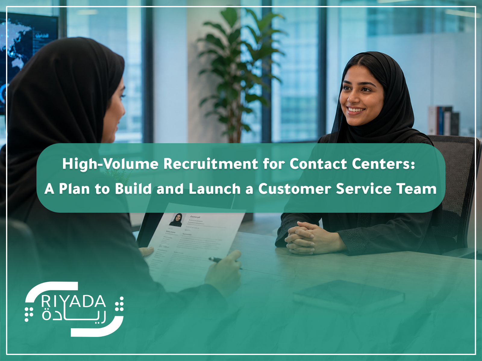 High-Volume Recruitment for Contact Centers: A Plan to Build and Launch a Customer Service Team 2 High-Volume Contact Center Recruitment