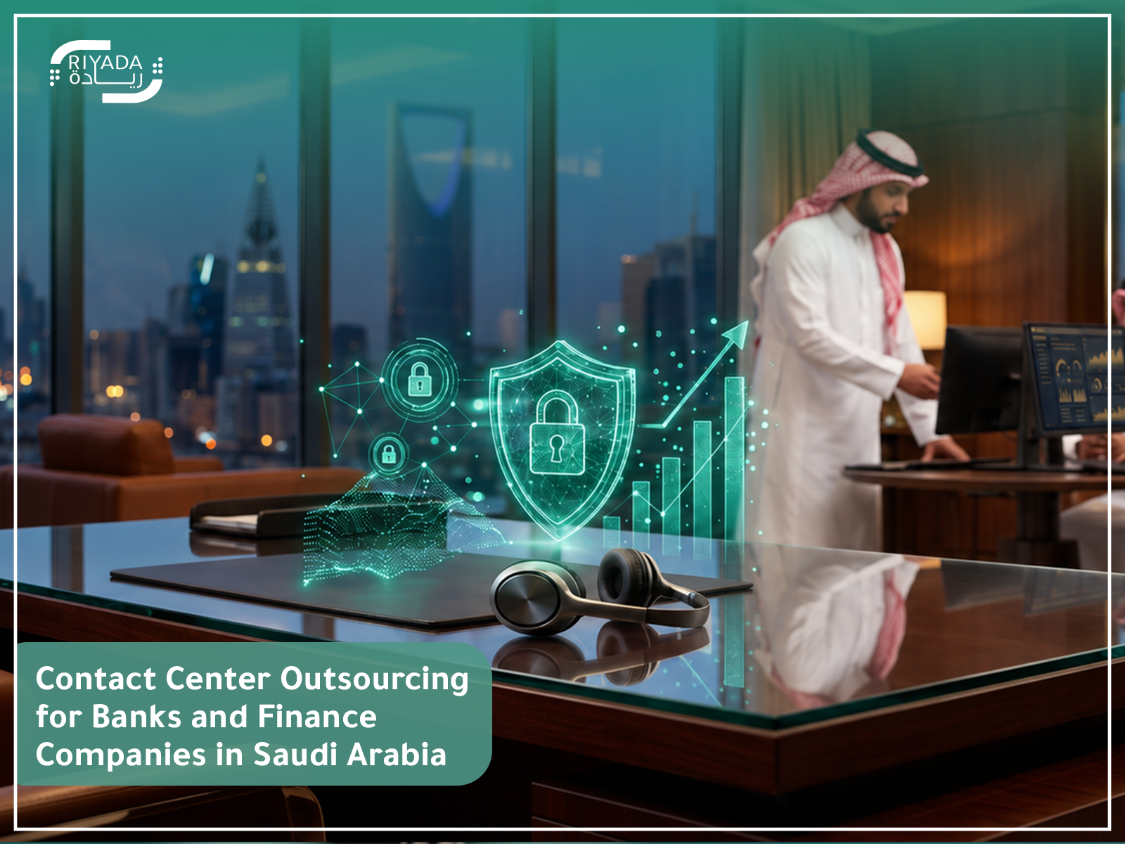 Contact Center Outsourcing for Banks and Finance Companies in Saudi Arabia