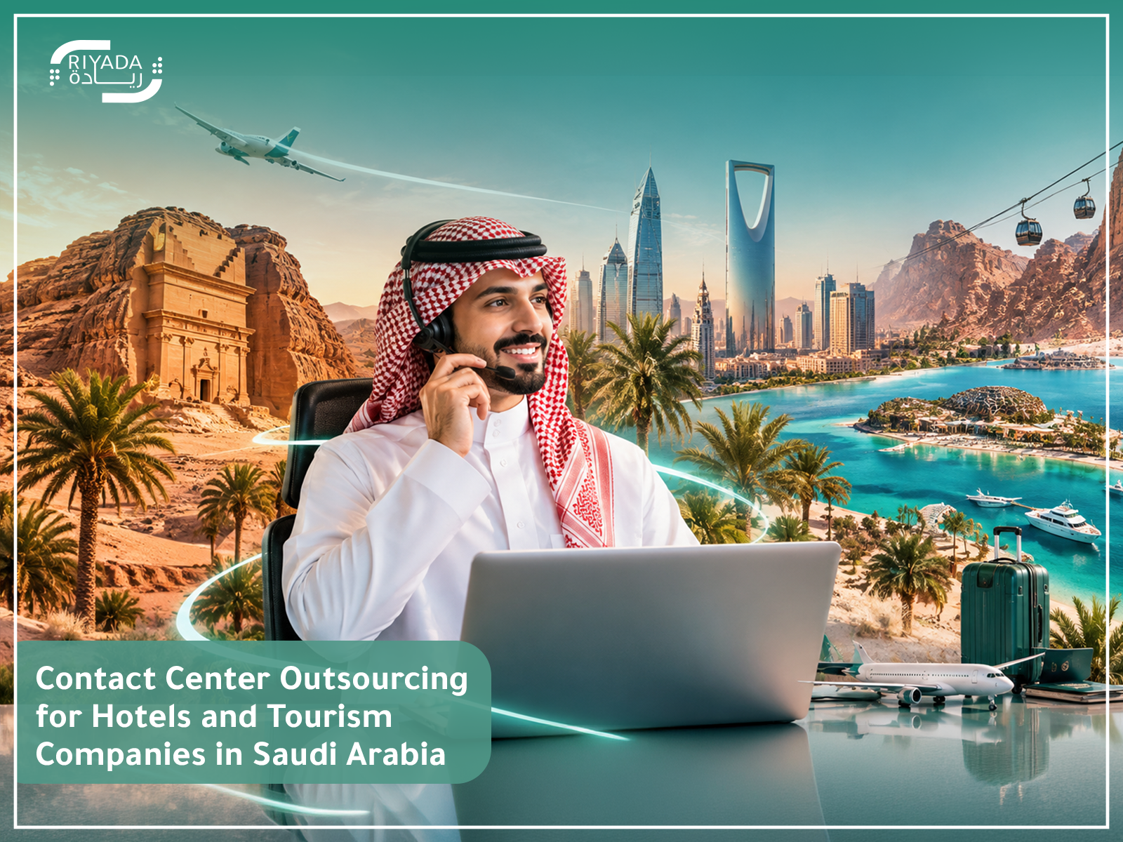 Contact Center Outsourcing for Hotels and Tourism Companies in Saudi Arabia